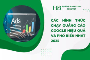 Các Hình Thức Chạy Quảng Cáo Google Hiệu Quả Và Phổ Biến Nhất 2025