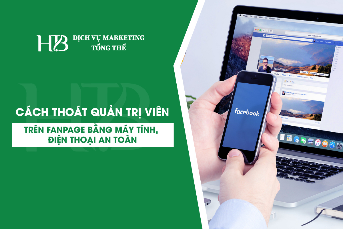 Cách Thoát Quản Trị Viên Trên Fanpage Bằng Máy Tính, Điện Thoại An Toàn
