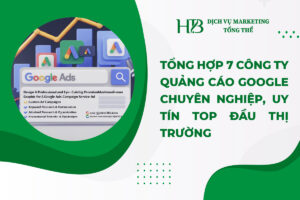Tổng Hợp 7 Công Ty Quảng Cáo Google Chuyên Nghiệp, Uy Tín Top Đầu Thị Trường